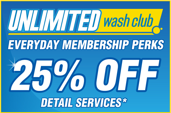 Unlimited Wash Club membership perks. Save 25% on detail services and oil changes. Every day and on sale prices.